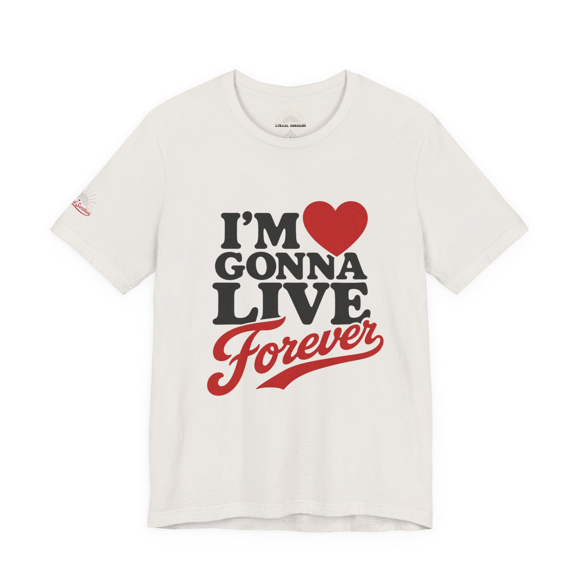 I’m  Gonna Live Forever T-Shirt — Retro Motivational Graphic Tee