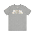 Beautiful and Stoned Unisex Tee