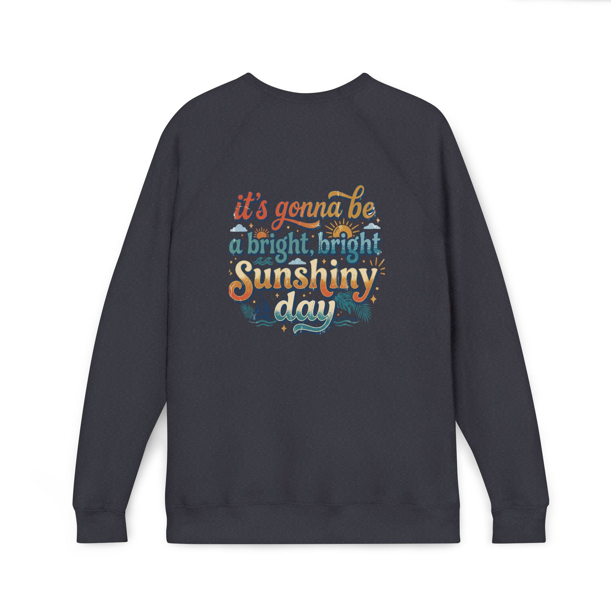 Bright Sunshiny Day Fleece Raglan Sweatshirt