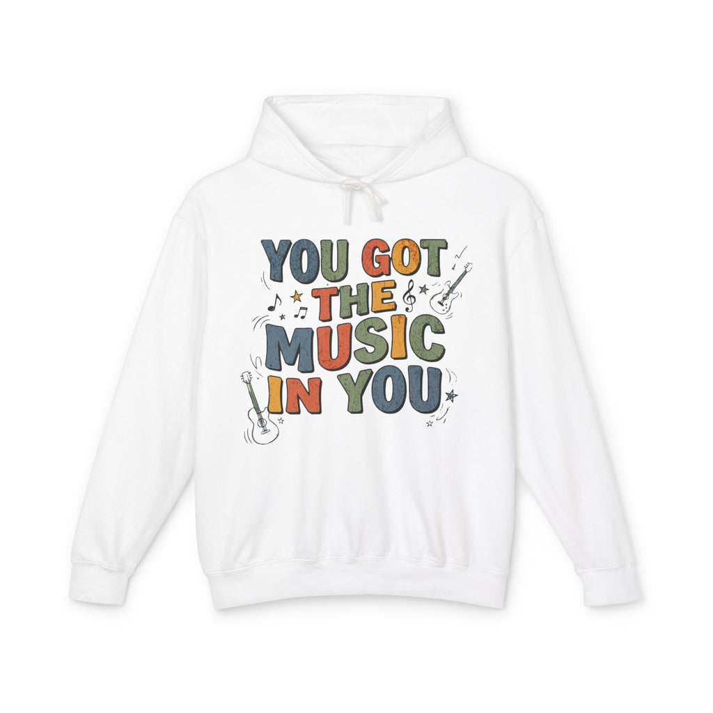 You Got the Music in You Lightweight Hooded Sweatshirt