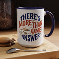 Ceramic Mug - "There's More Than One Answer" Inspirational Coffee Cup