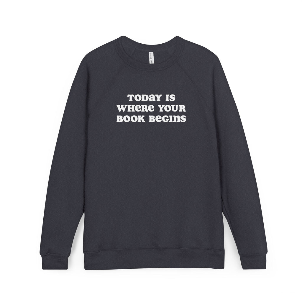 Today Is Where Your Book Begins Raglan Sweatshirt