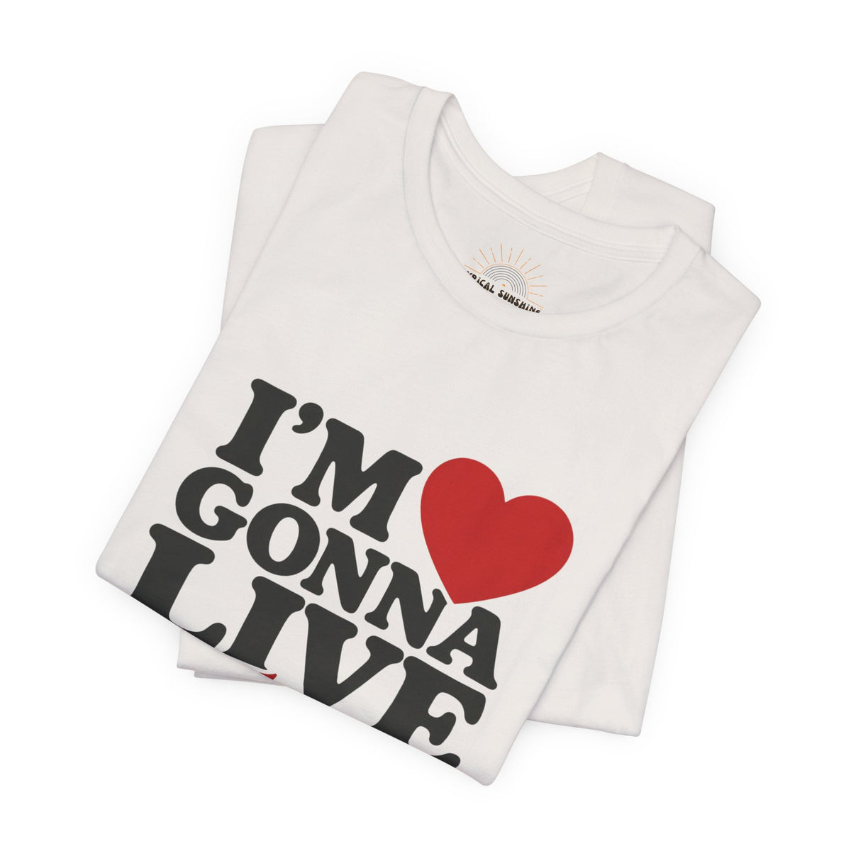 I’m  Gonna Live Forever T-Shirt — Retro Motivational Graphic Tee