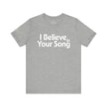 I Believe in Your Song Unisex Retro T-Shirt