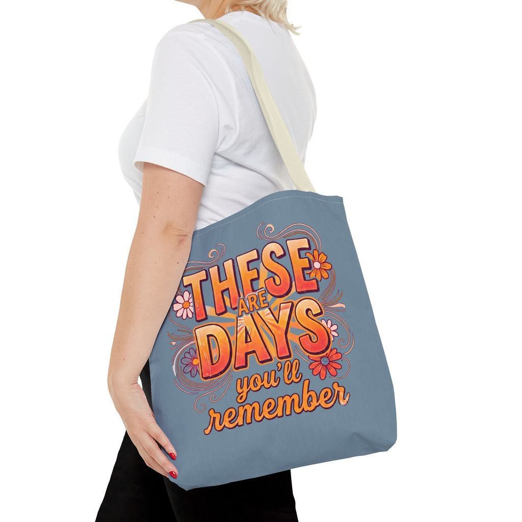 These Are Days You'll Remember Tote Bag — Retro Floral Inspirational Shoulder Tote