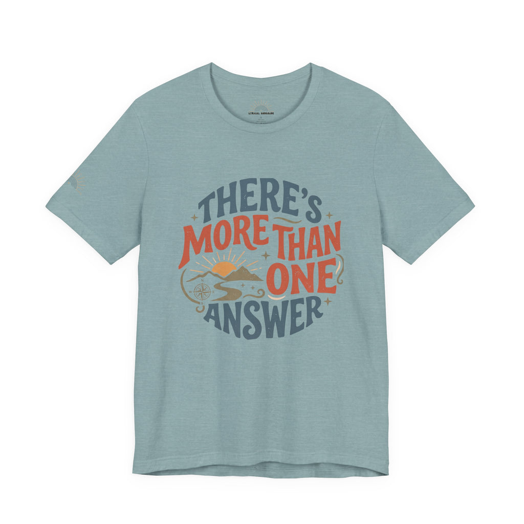 T-Shirt — "There's More Than One Answer" Inspirational Graphic Tee
