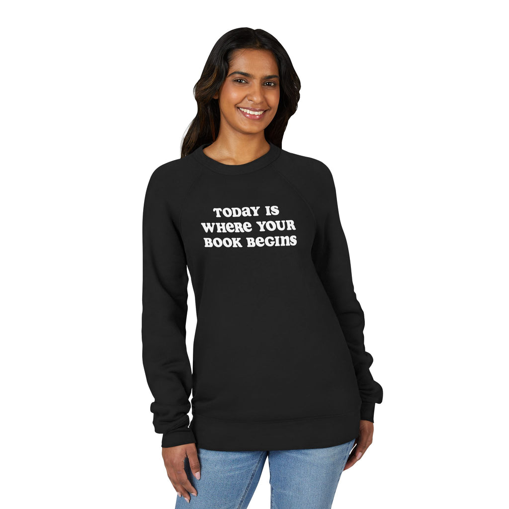 Today Is Where Your Book Begins Raglan Sweatshirt
