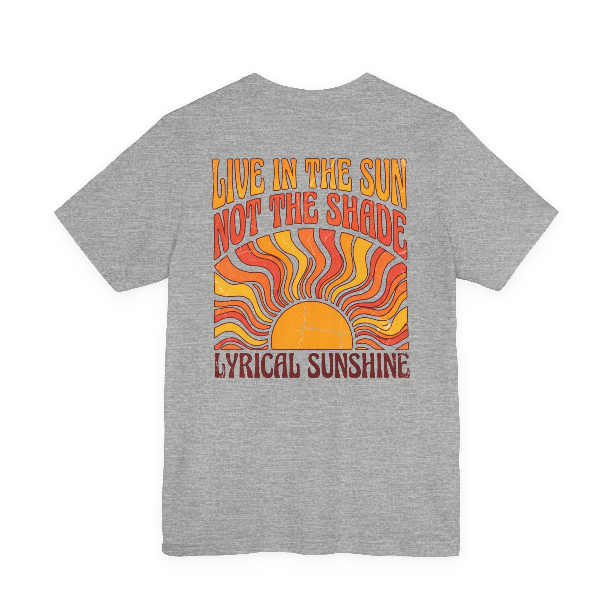 Live in the Sun Not the Shade Lyrical Sunshine Retro T-Shirt