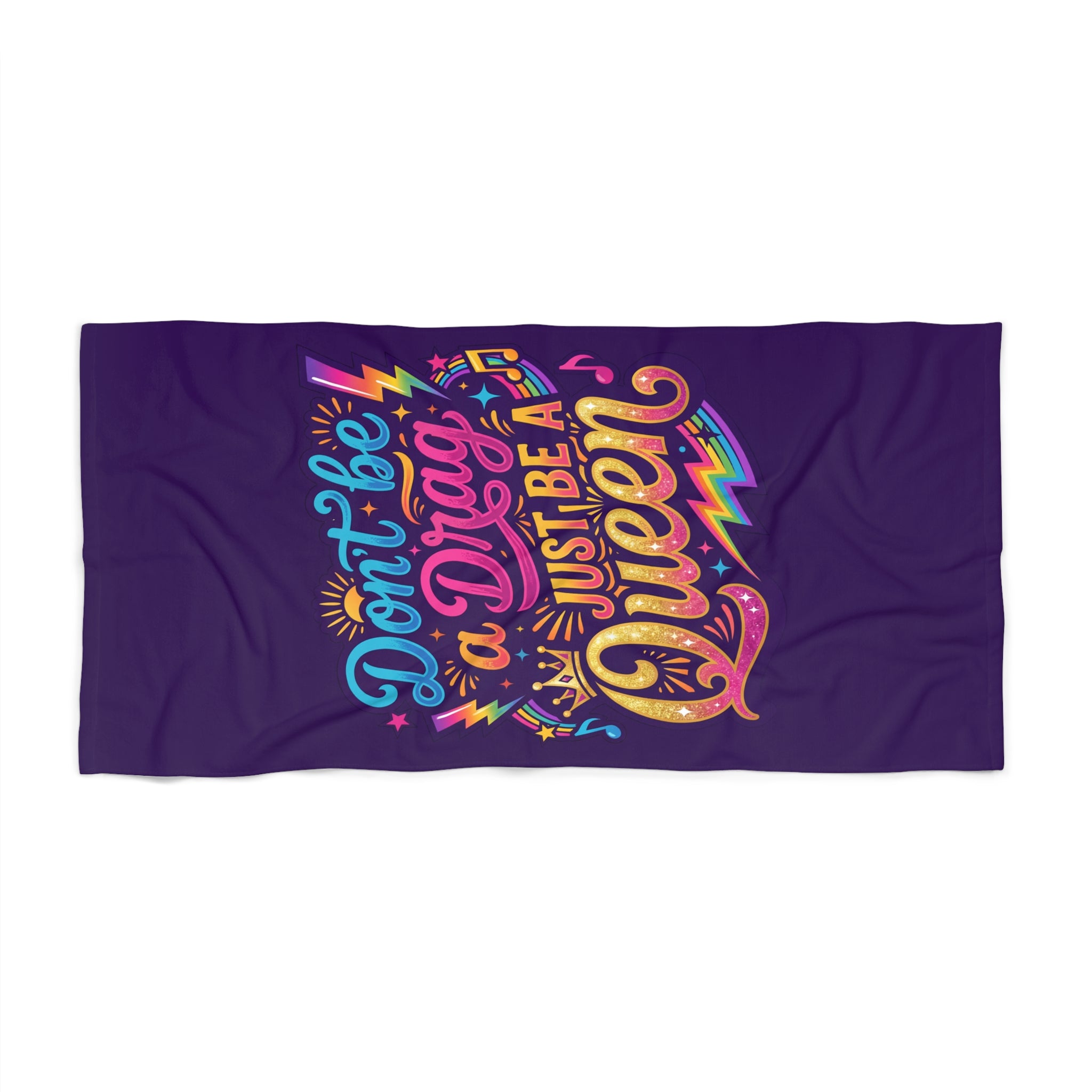 Don't be a Drag, Just Be a Queen Beach Towel