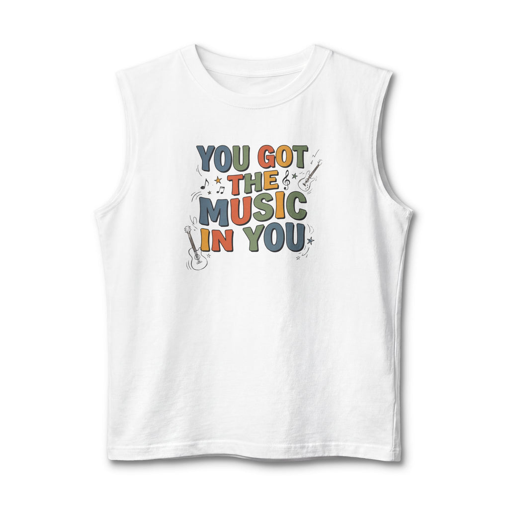 You Got the Music in You Muscle Tank Top
