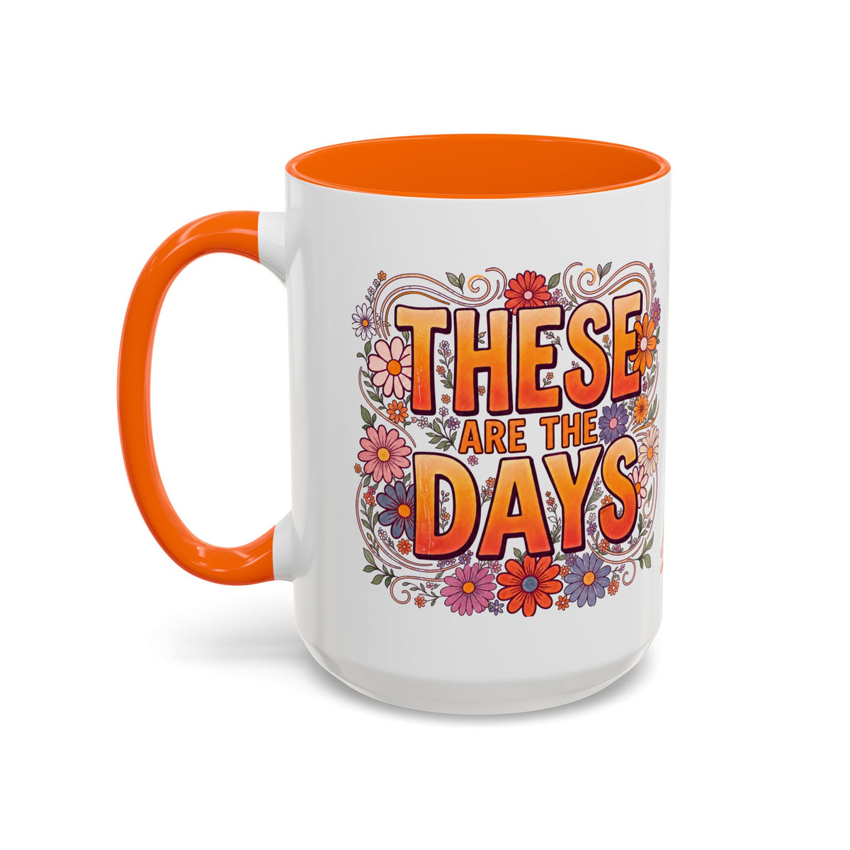 These Are The Days You'll Remember Accent Coffee Mug – Retro Floral Orange 11/15oz
