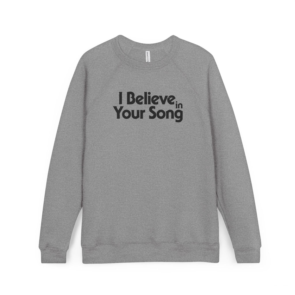 I Believe in Your Song Raglan Sweatshirt