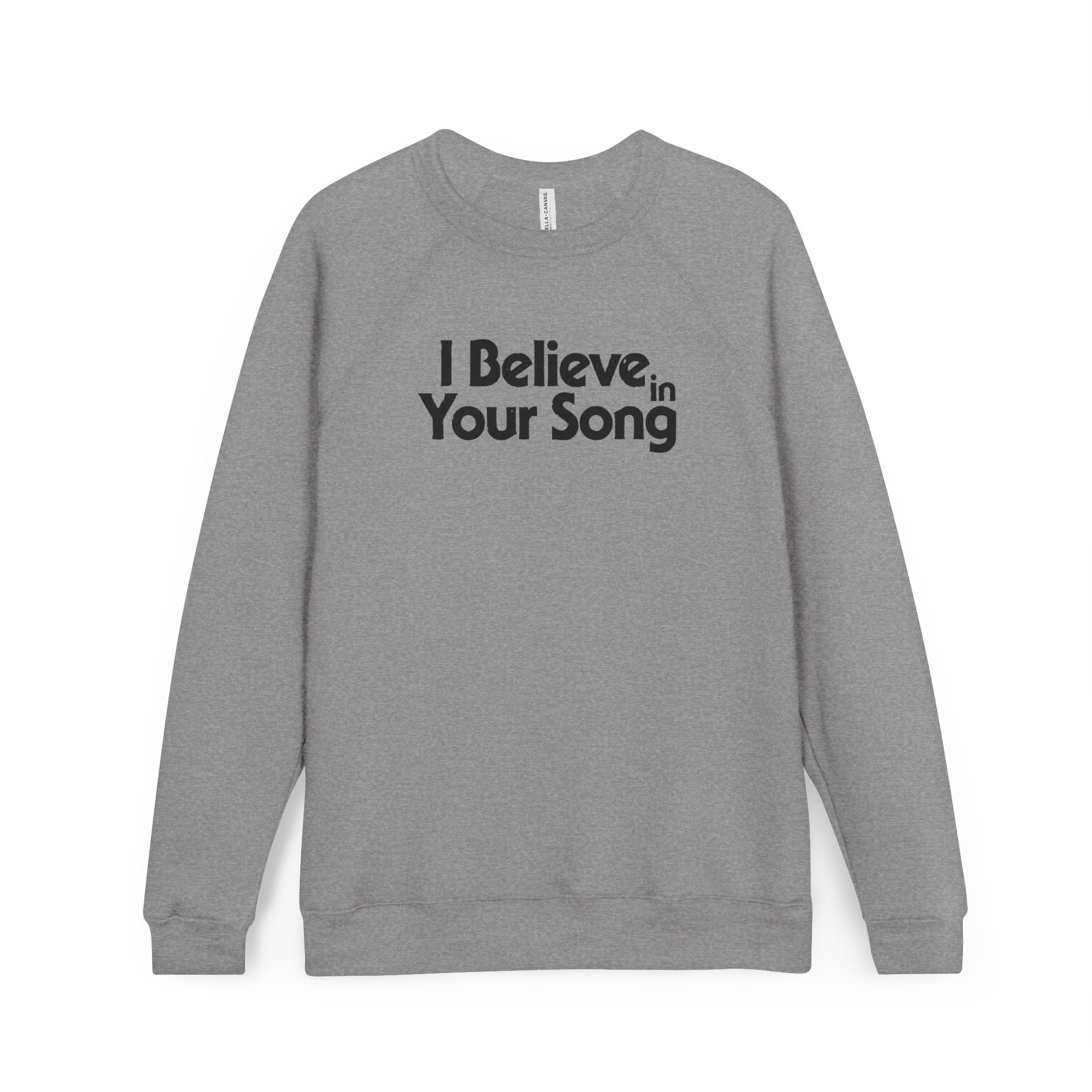 I Believe in Your Song Raglan Sweatshirt