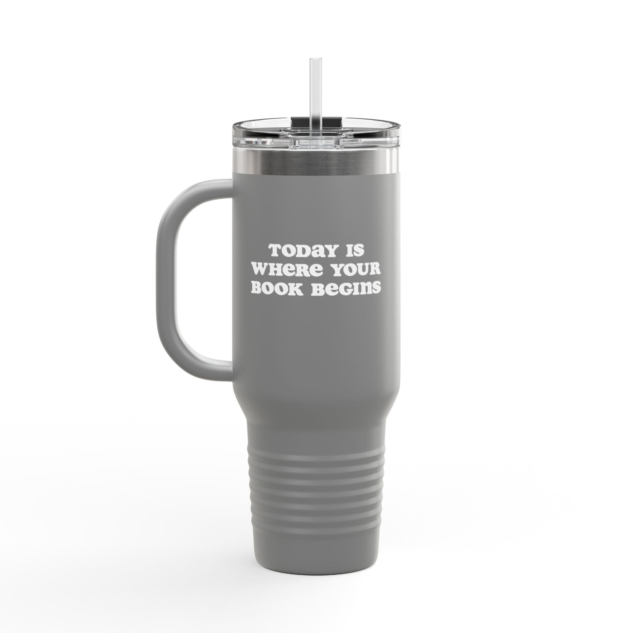 Today Is Where Your Book Begins 40 oz Insulated Travel Mug