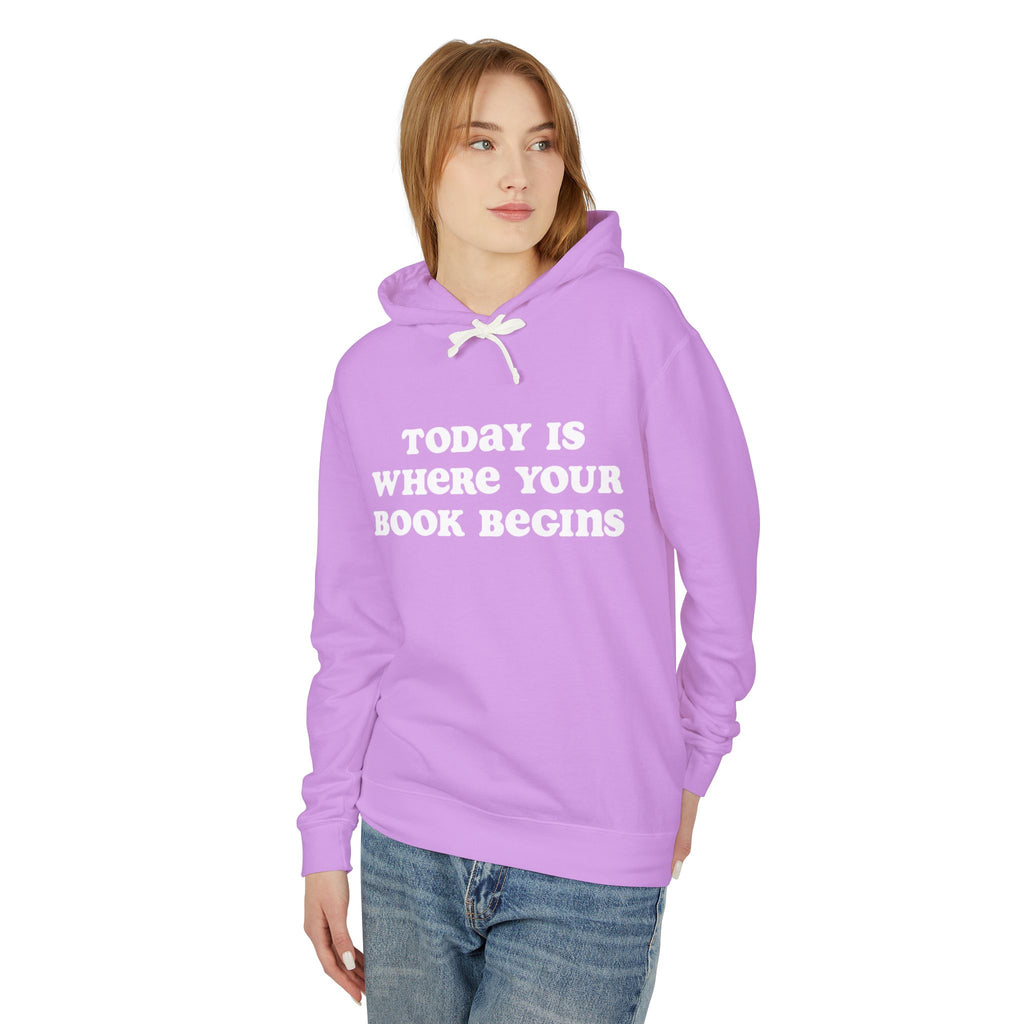 Today is Where Your Book Begins Lightweight Hooded Sweatshirt