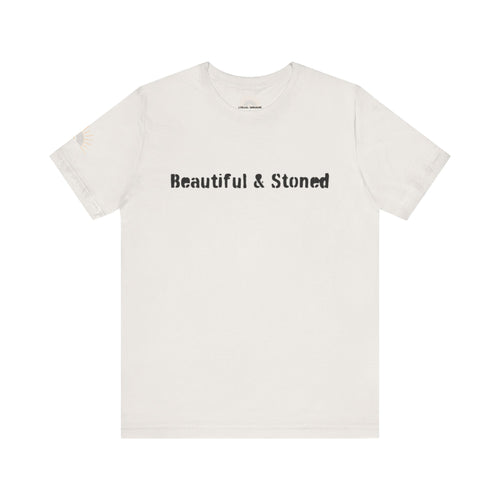 Beautiful and Stoned Unisex Tee