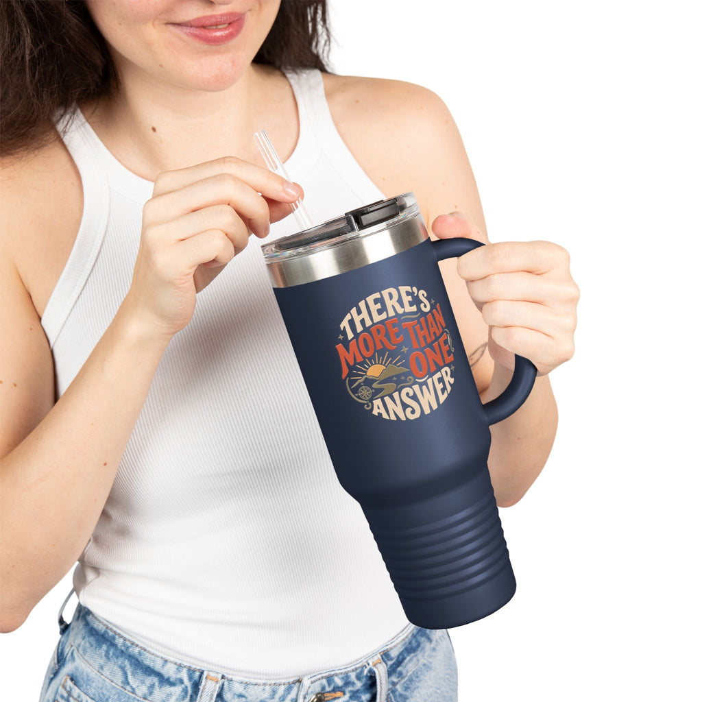 Insulated Travel Mug - "There's More Than One Answer" 40oz Double-Wall Tumbler