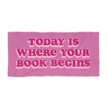Today Is Where Your Book Begins Pink Retro Beach Towel