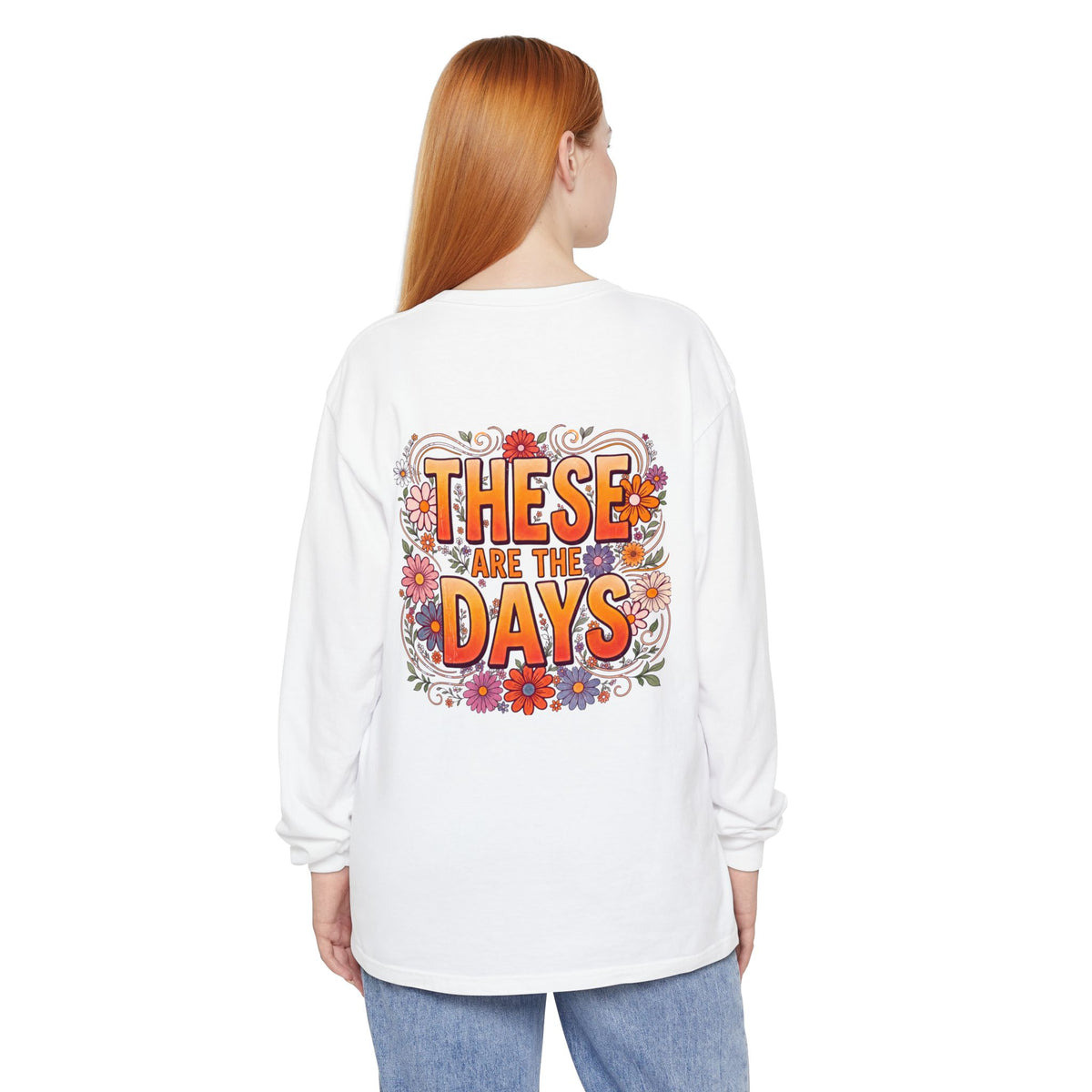 These Are The Days You’ll Remember Long Sleeve T-Shirt