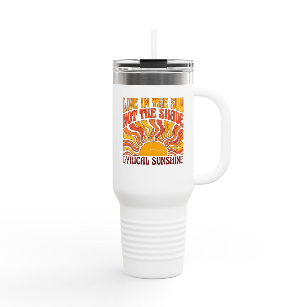 40oz Insulated Travel Mug — “Live in the Sun, Not the Shade” Retro Sunshine Design