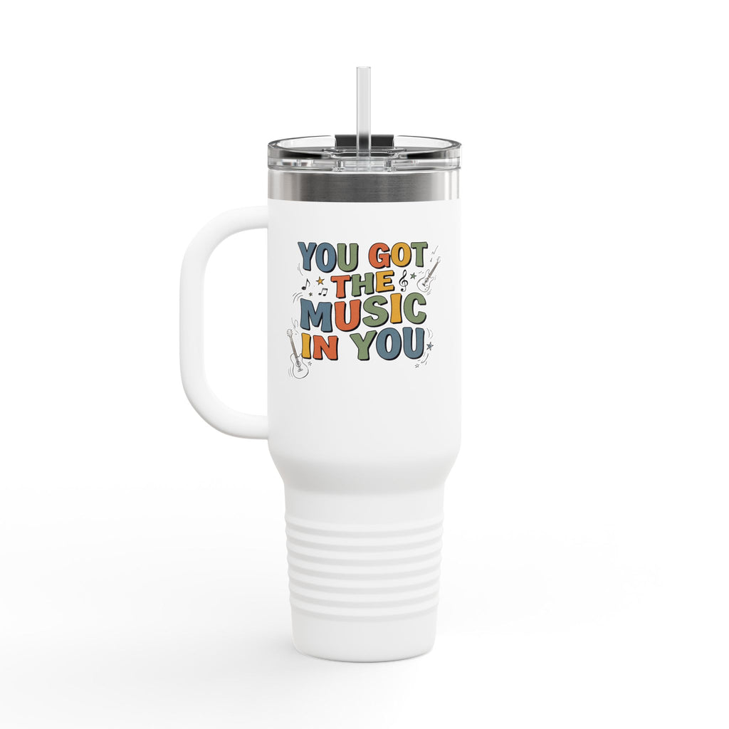 Music Lover 40oz Insulated Travel Mug – "You Got the Music in You" Stainless Tumbler