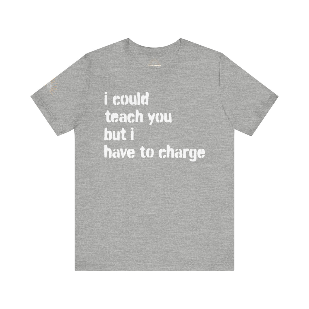 NEW COLORS! I Could Teach You Unisex Tee ⭐ Best Seller