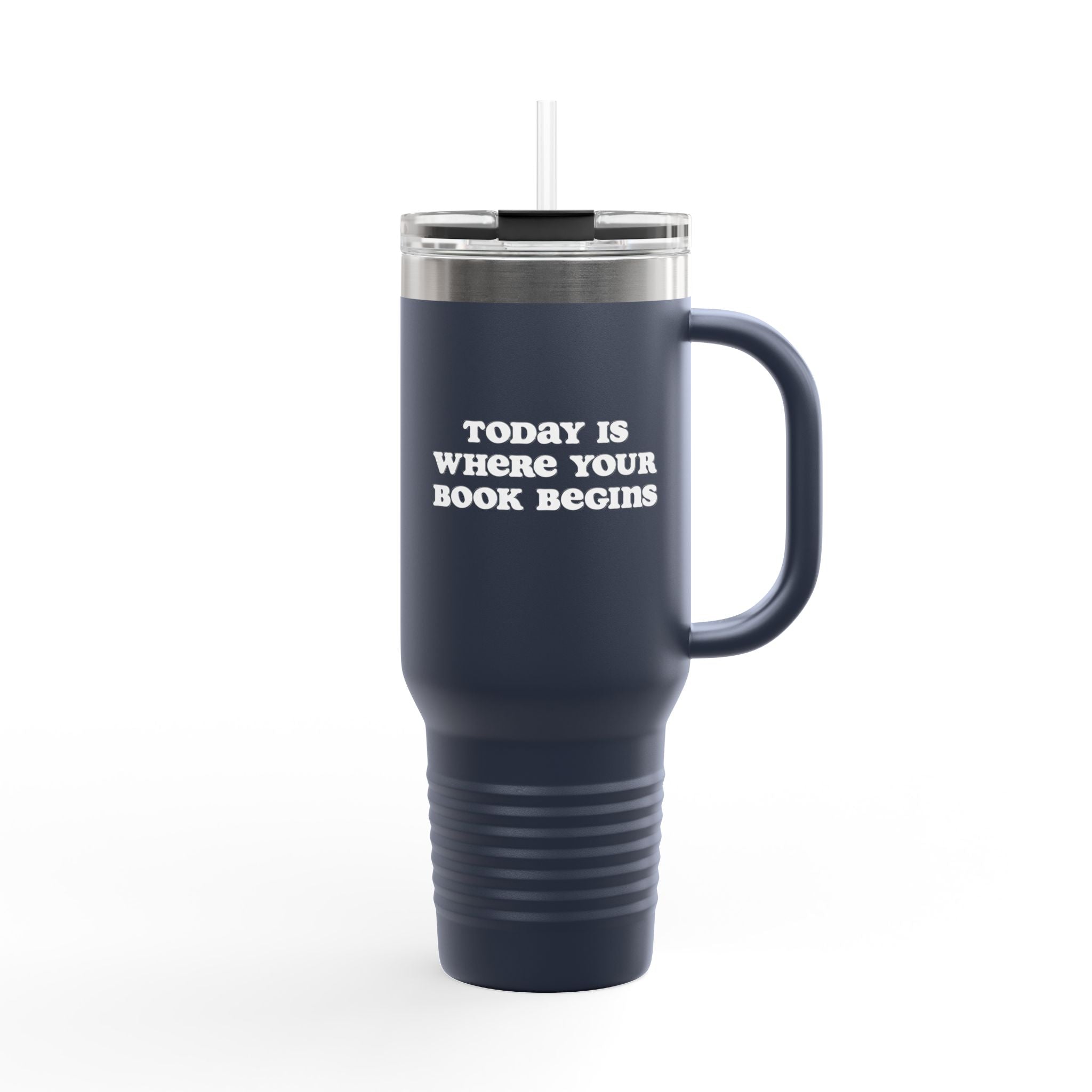 Today Is Where Your Book Begins 40 oz Insulated Travel Mug