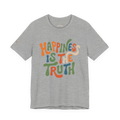 Happiness Is The Truth Retro Unisex T‑Shirt