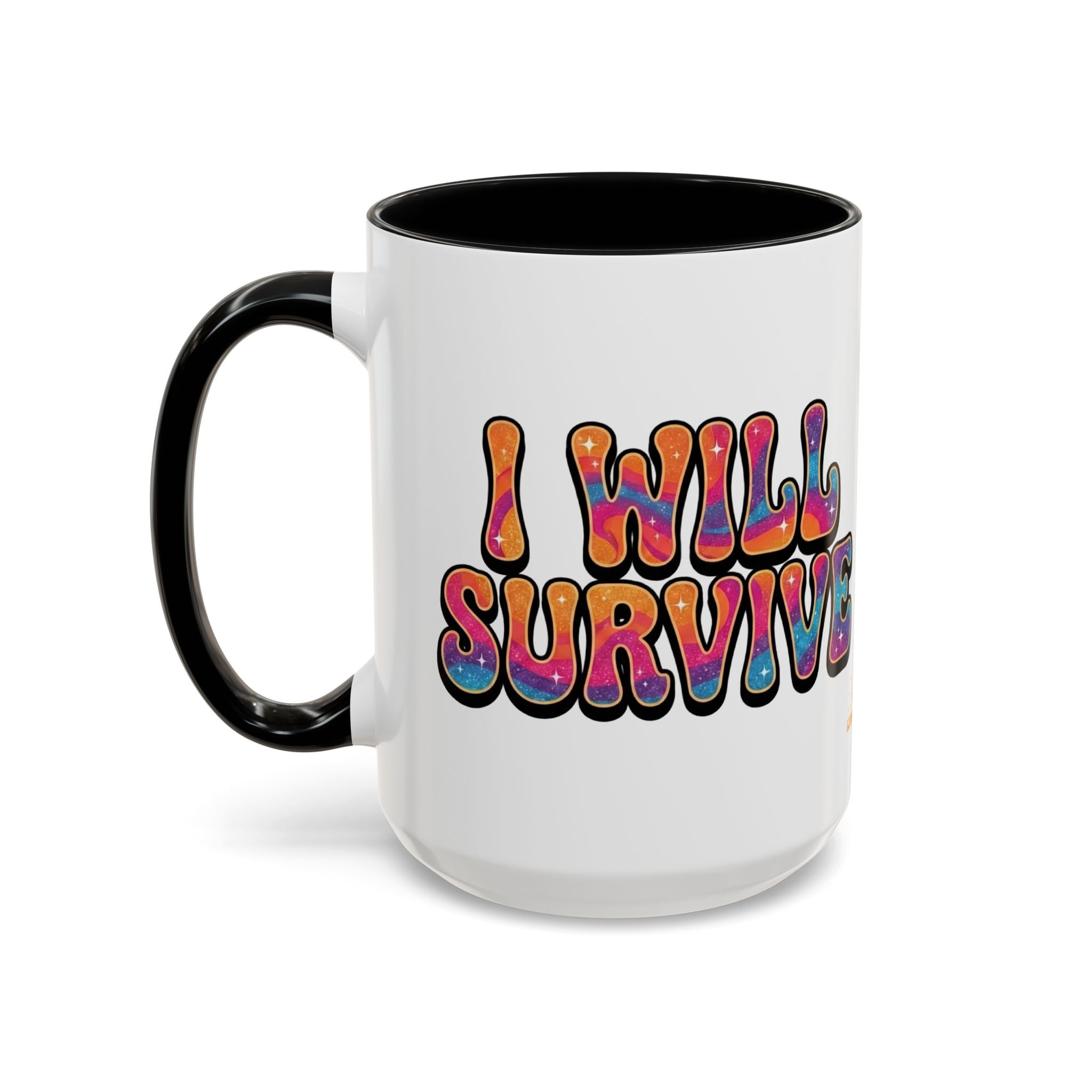 I Will Survive Coffee Mug  Accent Mug (15oz)