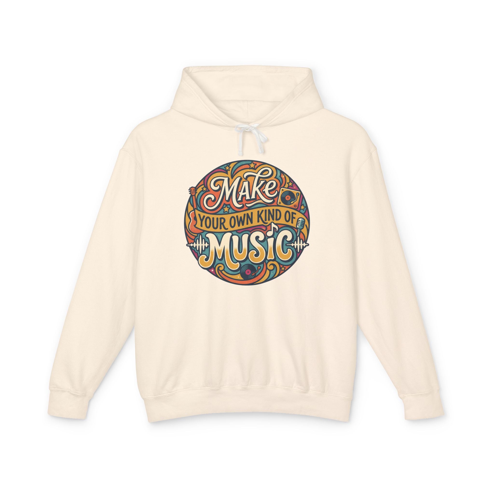 Make Your Own Kind of Music Lightweight Hooded Sweatshirt