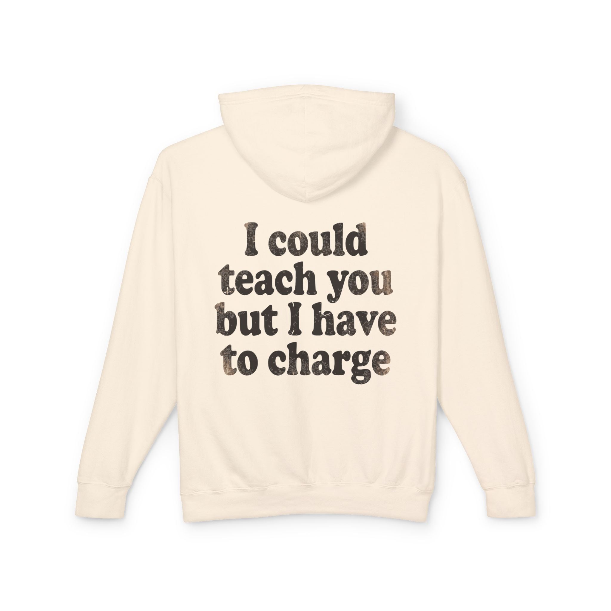 I Could Teach You More Lightweight Hooded Sweatshirt