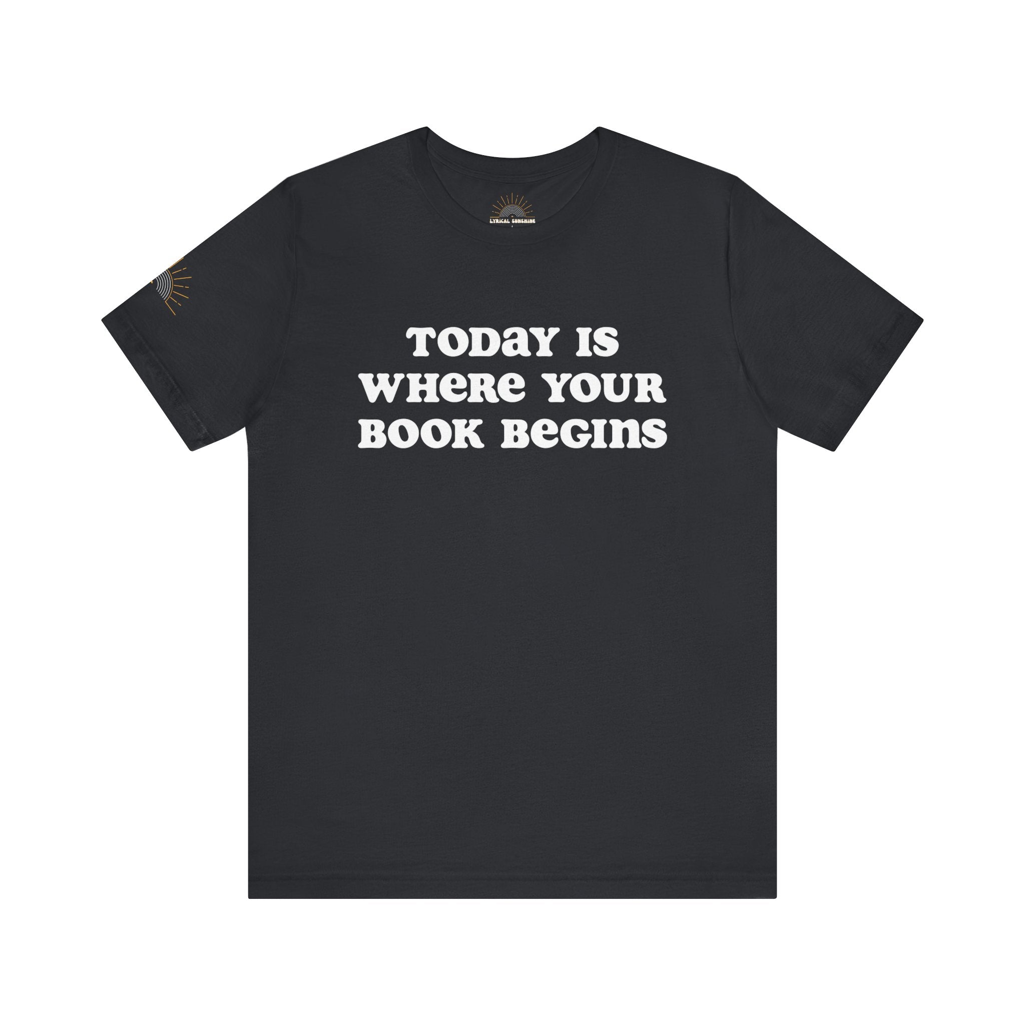Today Is Where Your Book Begins Unisex Retro T-Shirt