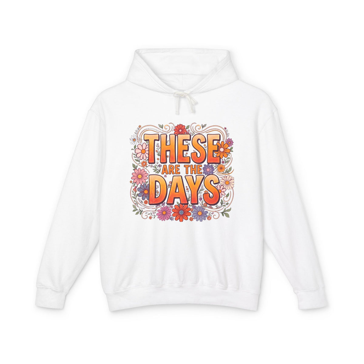 These Are Days You'll Remember Hoodie — Retro Floral Inspirational Pullover