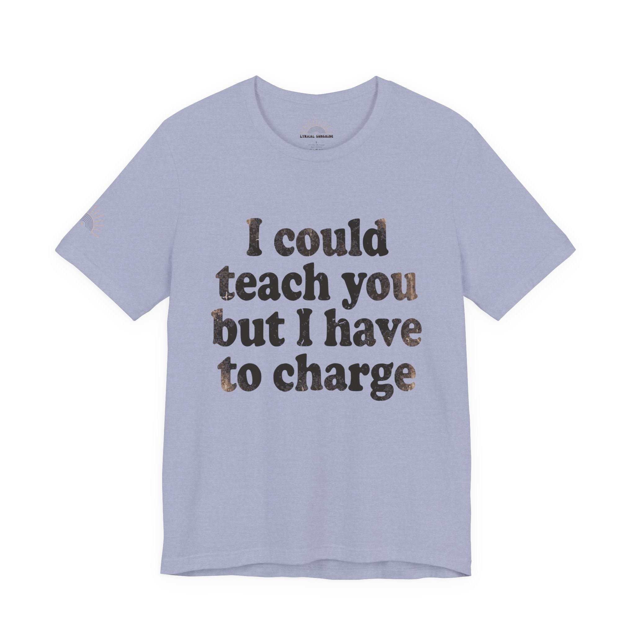 I Could Teach You More Unisex Tee