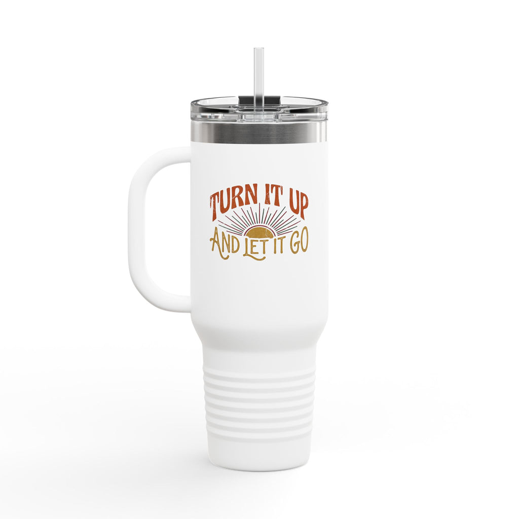Travel Mug — "Turn It Up and Let It Go" Insulated 40oz Tumbler