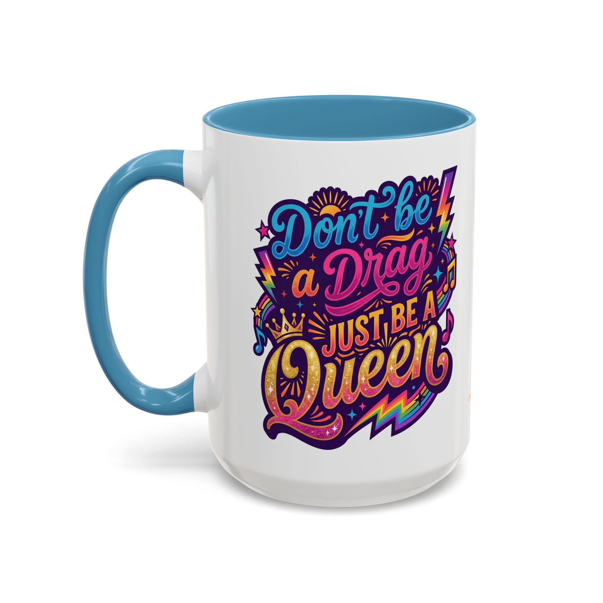 Accent Coffee Mug — "Don't Be a Drag, Just Be a Queen" Colorful Pride Gift
