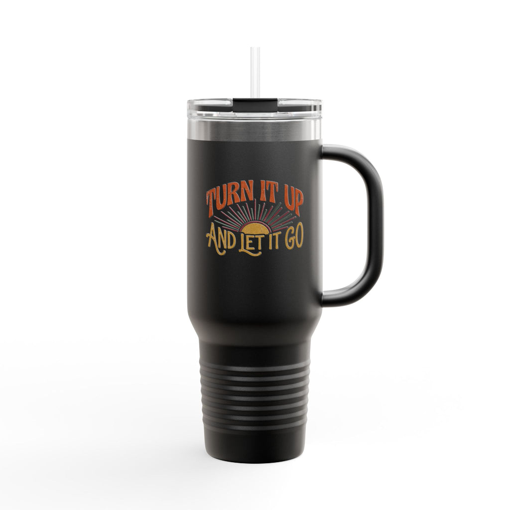 Travel Mug — "Turn It Up and Let It Go" Insulated 40oz Tumbler