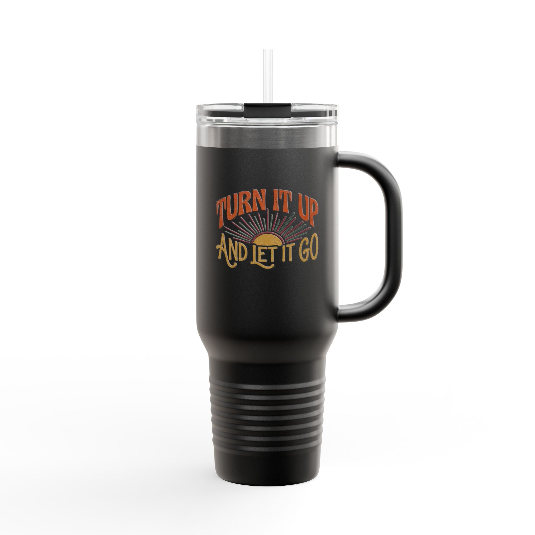 Travel Mug — "Turn It Up and Let It Go" Insulated 40oz Tumbler