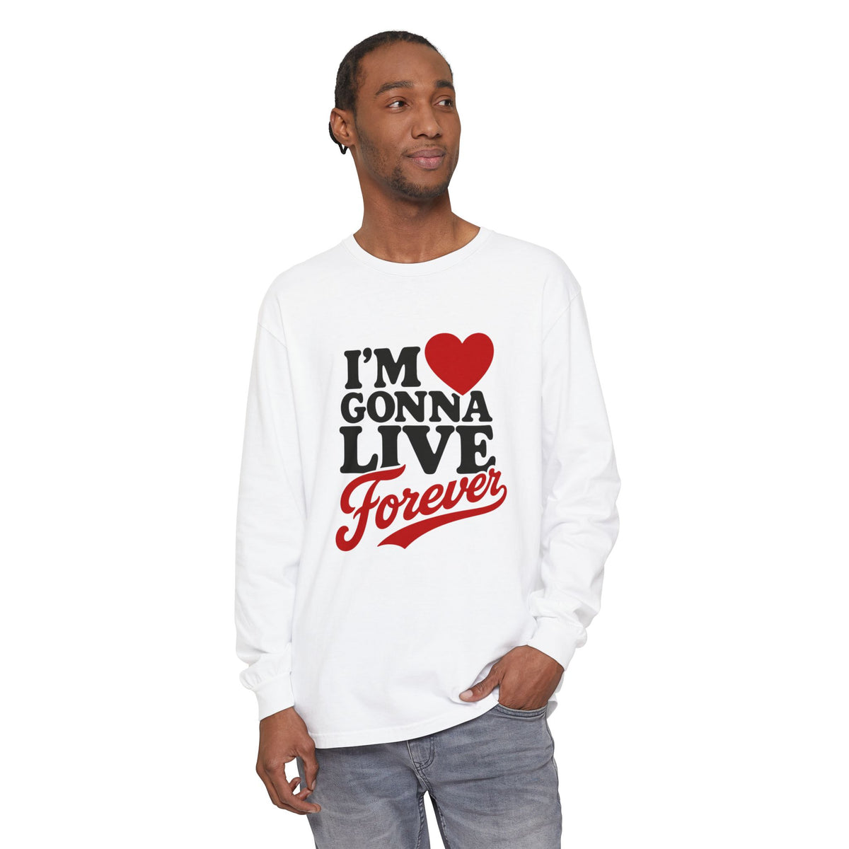 I’m Gonna Live Forever Long Sleeve Tee