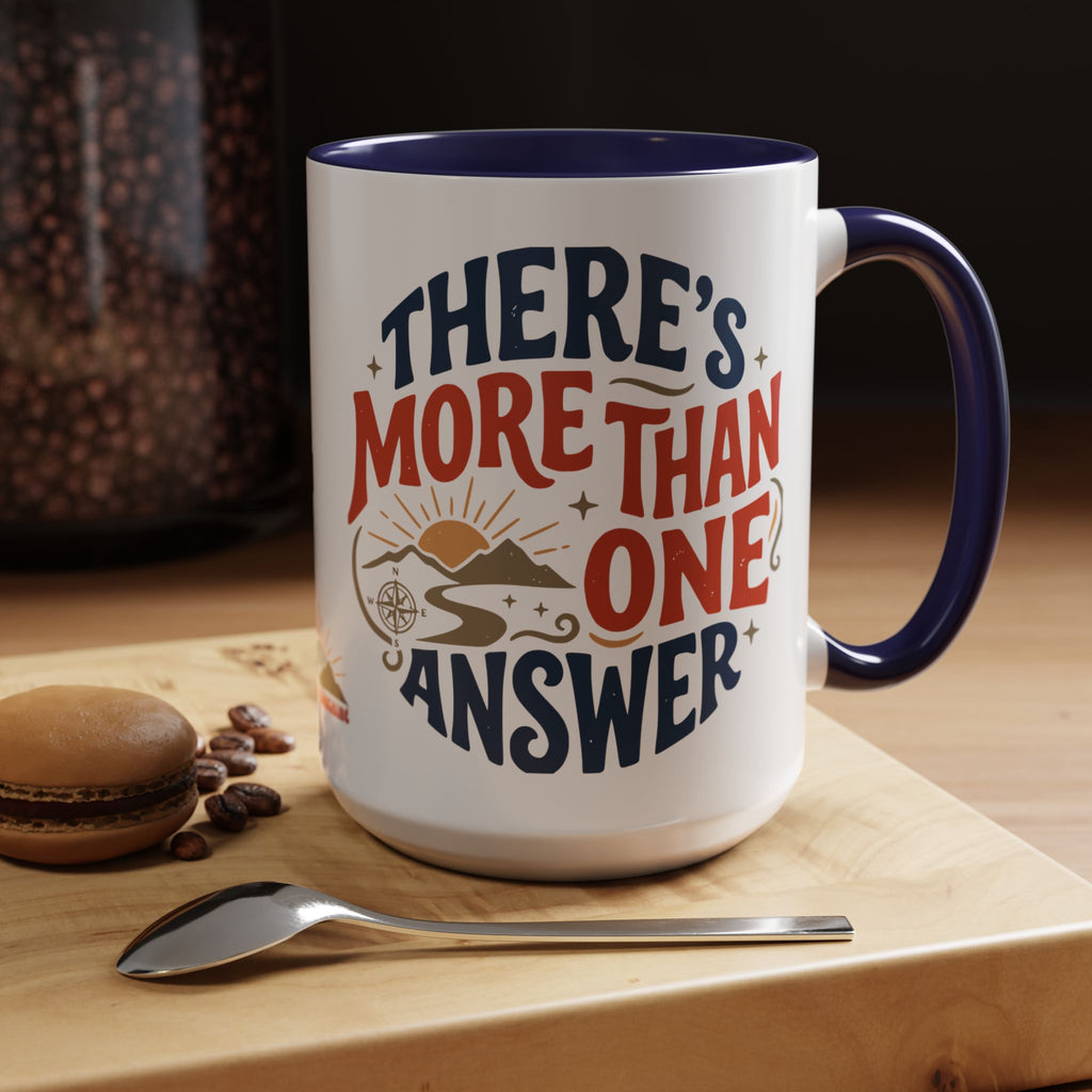 Ceramic Mug - "There's More Than One Answer" Inspirational Coffee Cup
