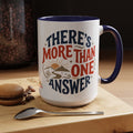 Ceramic Mug - "There's More Than One Answer" Inspirational Coffee Cup