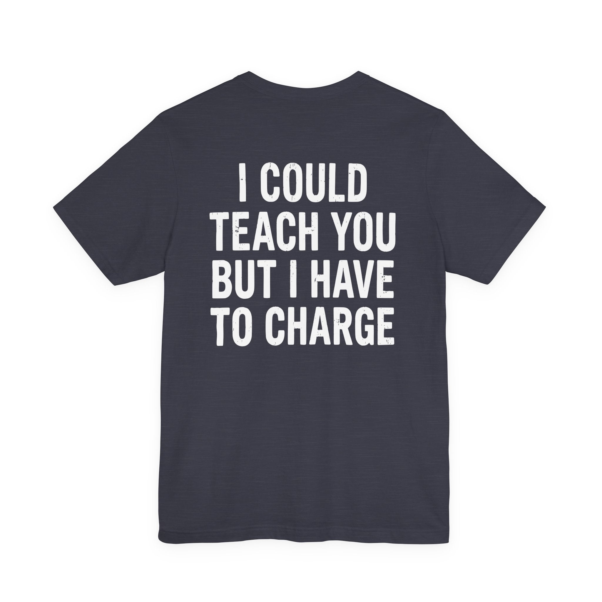 I Could Teach You More Unisex Tee