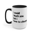 I Could Teach You Accent Mug