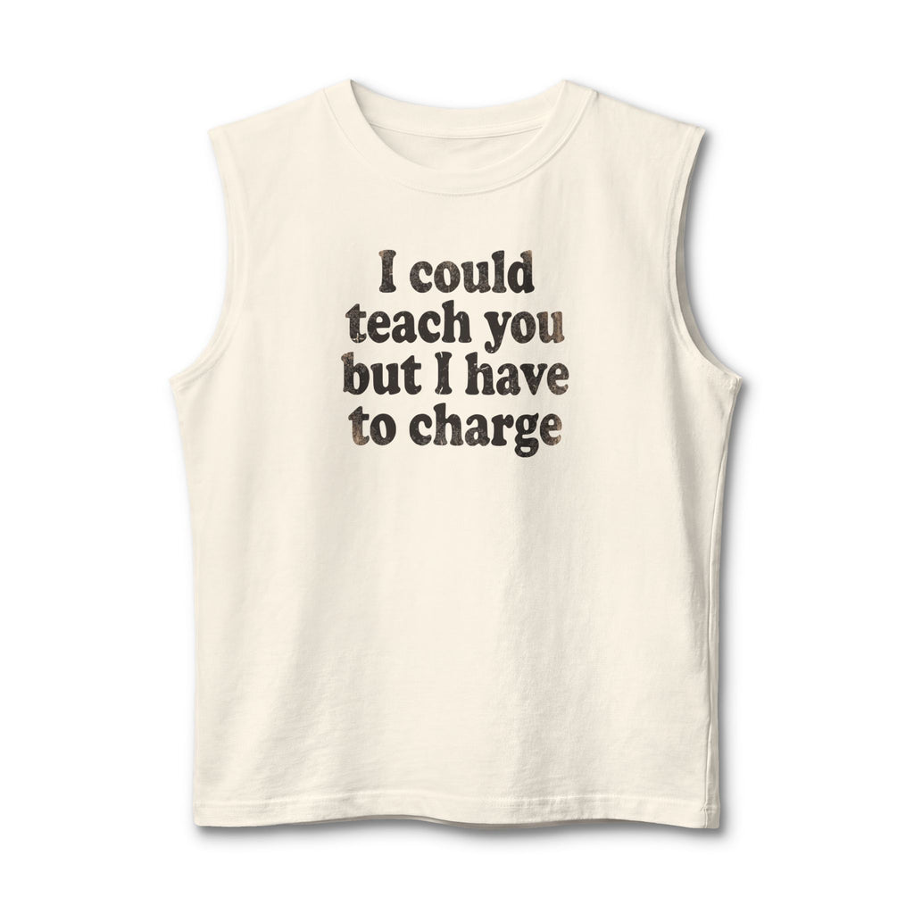 I Could Teach You Graphic Muscle Tank