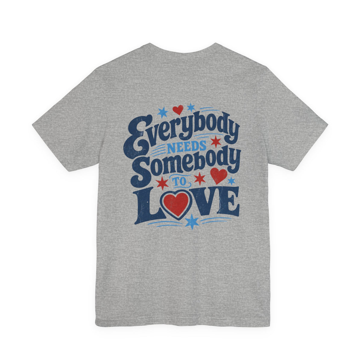 Everybody Needs Somebody to Love Tee — Retro Heart Typography T-Shirt