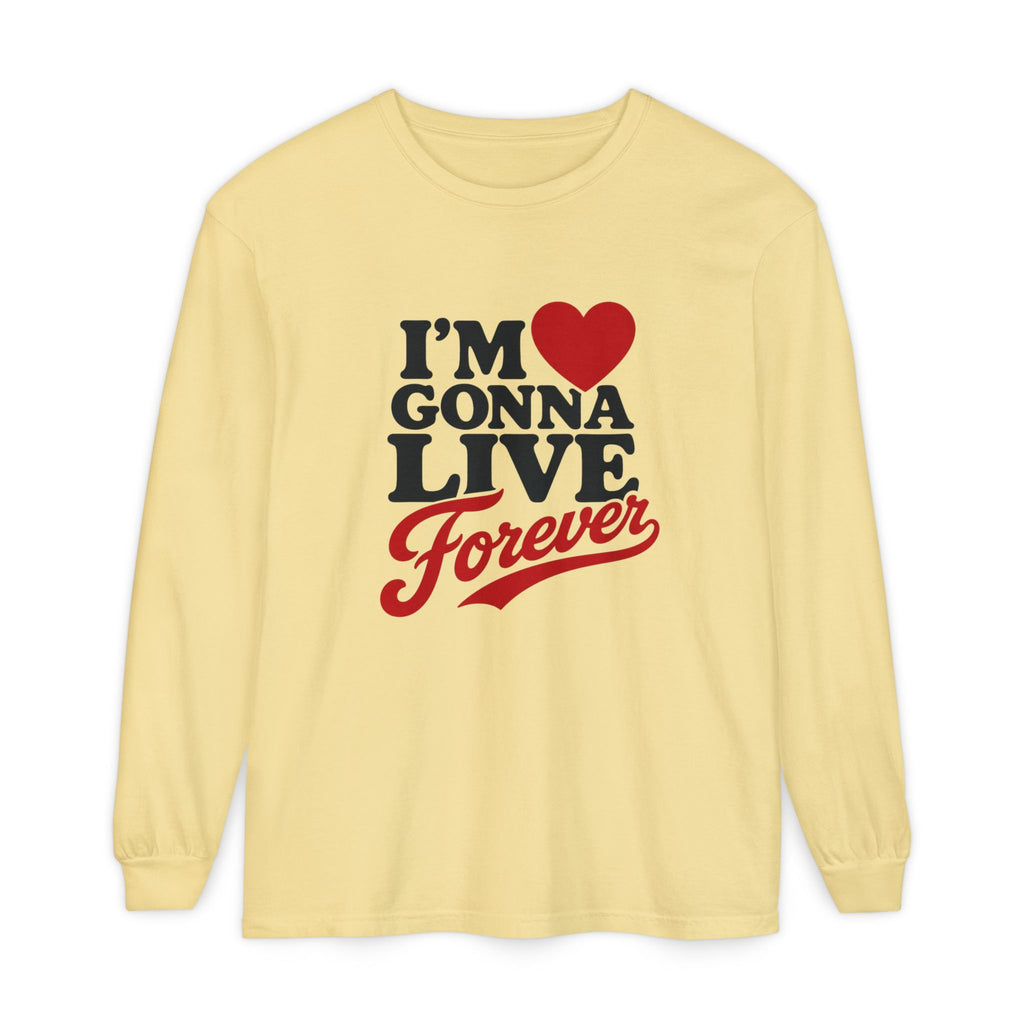 I’m Gonna Live Forever Long Sleeve Tee