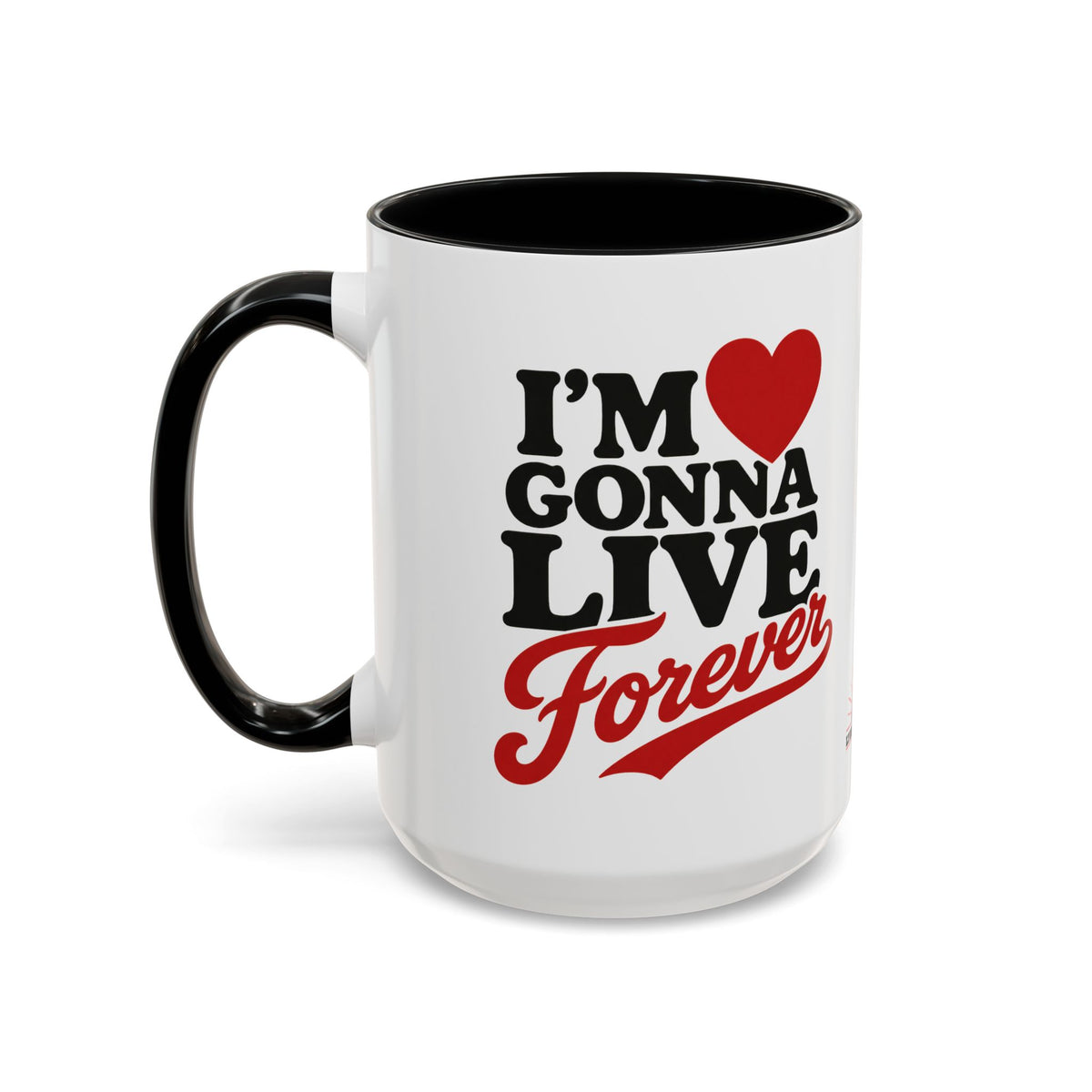 Accent Coffee Mug — "I'm  Gonna Live Forever" Inspirational Coffee Mug