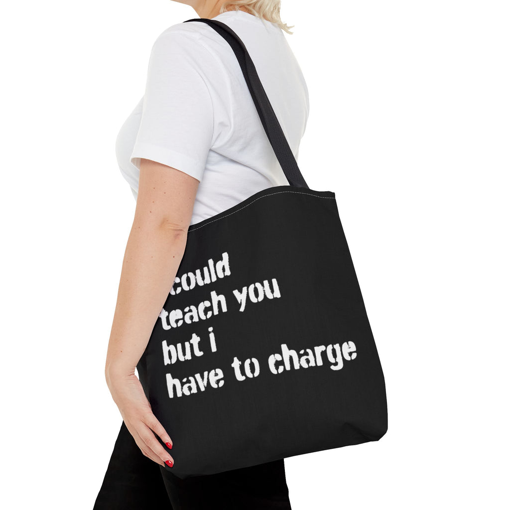I Could Teach You Tote Bag