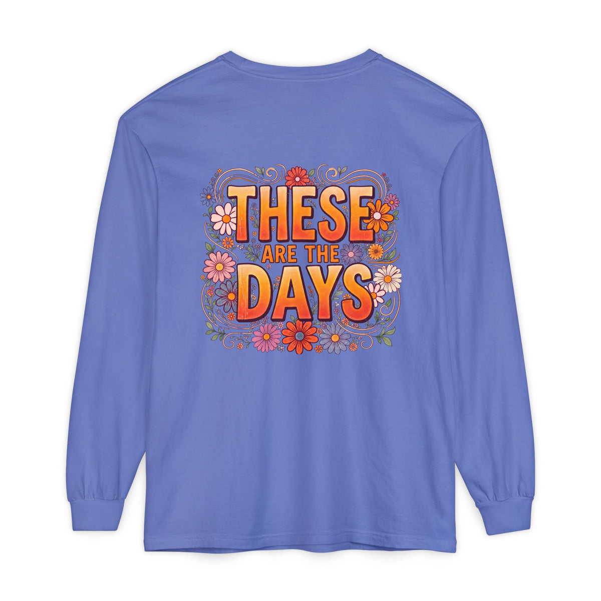 These Are The Days You’ll Remember Long Sleeve T-Shirt