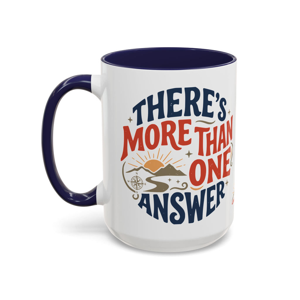 Ceramic Mug - "There's More Than One Answer" Inspirational Coffee Cup